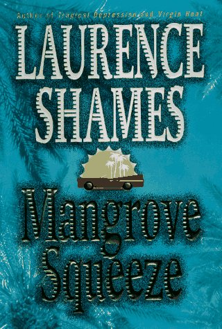 Mangrove Squeeze by Laurence Shames