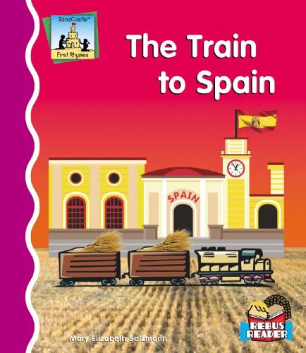 The Train to Spain (First Rhymes) by Mary Elizabeth Salzmann