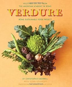 Verdure: Vegetable Recipes from the Kitchen of the American Academy in Rome, Rome Sustainable Food Project by Christopher Boswell