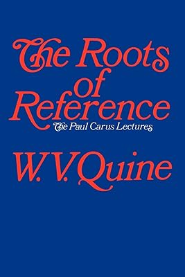 The Roots of Reference (Paul Carus Lectures, Series 14)