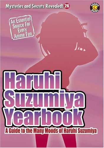Haruhi Suzumiya Yearbook: A Guide to the Many Moods of Haruhi Suzumiya (Mysteries And Secrets Revealed) by Kazuhisa Fujie
