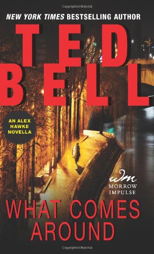 What Comes Around: An Alex Hawke Novella by Ted Bell