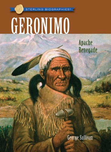 Sterling Biographies: Geronimo: Apache Renegade by George Sullivan