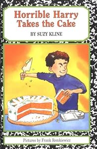 Horrible Harry Takes the Cake by Suzy Kline