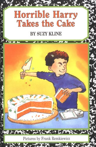 Horrible Harry Takes the Cake by Suzy Kline