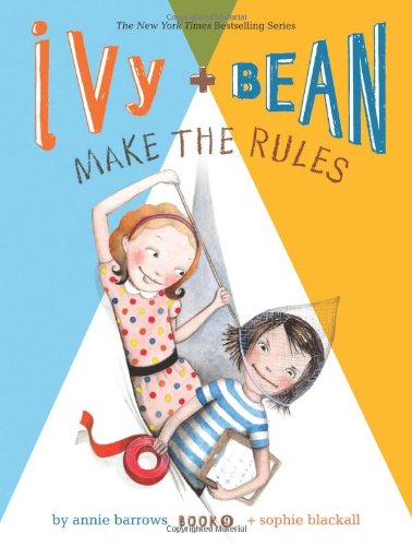 Ivy and Bean Make the Rules: Book 9 by Annie Barrows