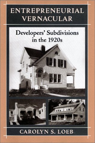 Entrepreneurial Vernacular: Developers' Subdivisions in the 1920s (Creating the North American Landscape) by Carolyn S. Loeb