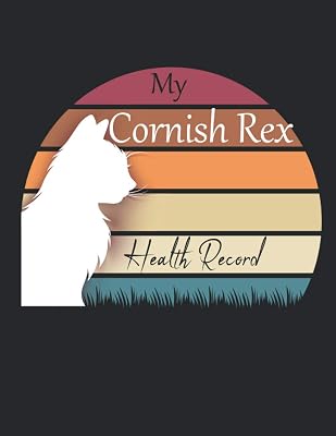 My Cornish Rex Health Record: Cornish Rex Cat Health Record, Cornish Rex Vaccination Record Book, Cornish Rex immunization And Medical Record