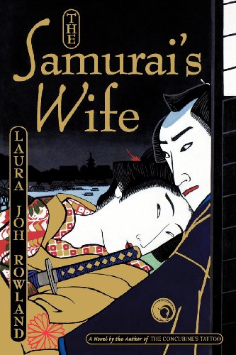 The Samurai's Wife: A Novel (Sano Ichiro Novels) by Laura Joh Rowland