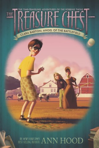 Clara Barton #1: Angel of the Battlefield (The Treasure Chest) by Ann Hood