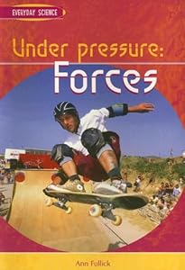 Under Pressure: Forces (Everyday Science)