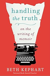 Handling the Truth: On the Writing of Memoir