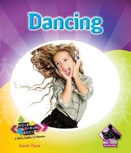 Dancing (Move Your Body: a Kid's Guide to Fitness)