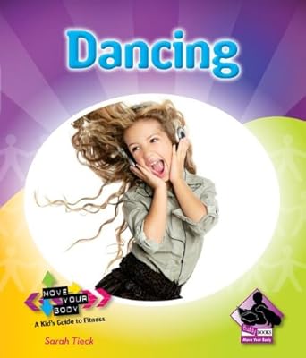 Dancing (Move Your Body: a Kid's Guide to Fitness)