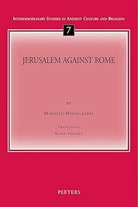 Jerusalem against Rome (Interdisciplinary Studies in Ancient Culture and Religion) by M Hadas-Lebel