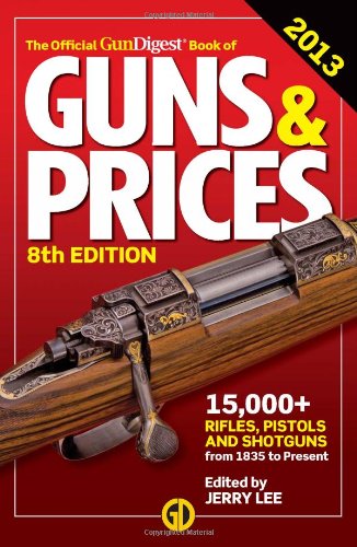 The Official Gun Digest Book of Guns & Prices 2013 (Official Gun Digest Book of Guns and Prices) by Jerry Lee
