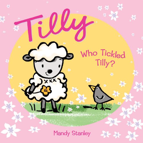 Who Tickled Tilly? by Mandy Stanley