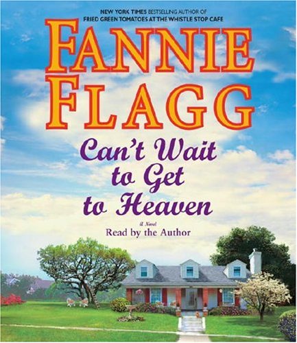 Can't Wait to Get to Heaven by Fannie Flagg