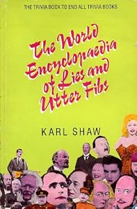 The World Encyclopaedia Of Lies And Utter Fibs