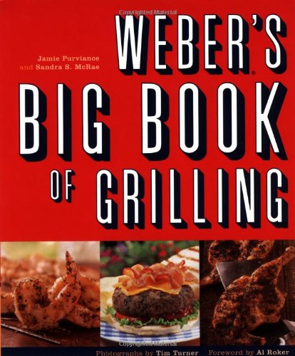 Weber's Big Book of Grilling by Jamie Purviance