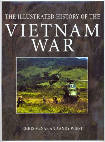 The Illustrated History of the Vietnam War by Chris McNab
