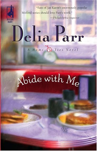 Abide with Me (Home Ties Trilogy, Book 1) (Steeple Hill Women's Fiction #40) by Delia Parr