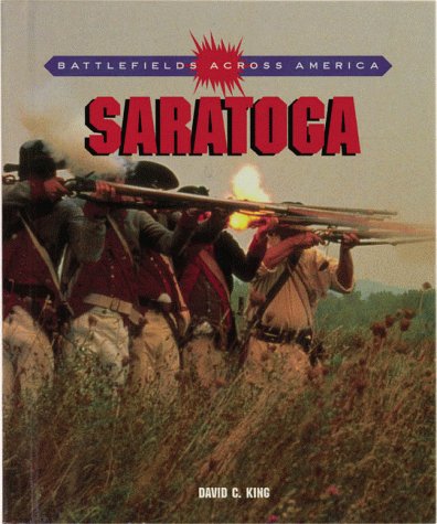 Saratoga (Battlefields Across America) by David C. King