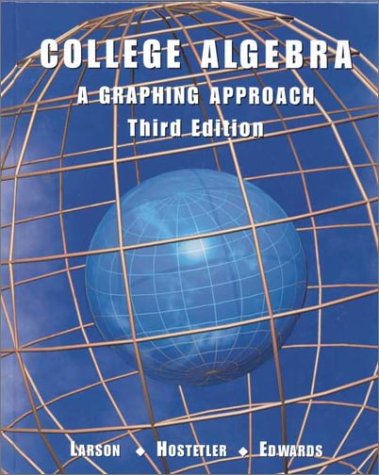 College Algebra: A Graphing Approach Third Edition by Ron Larson