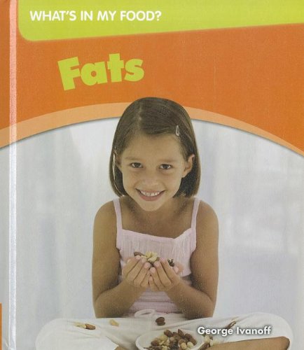Fats (What's in My Food?) by George Ivanoff