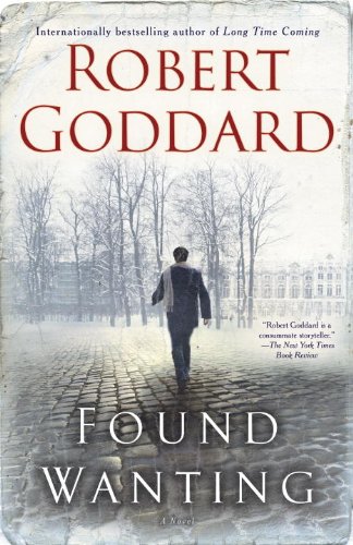 Found Wanting: A Novel by Robert Goddard