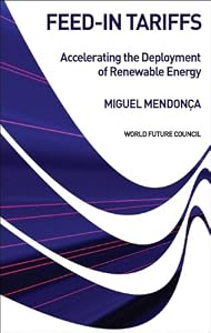 Feed-in Tariffs: Accelerating the Deployment of Renewable Energy by Miguel Mendonça
