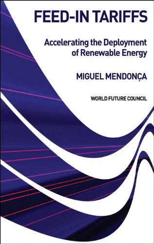 Feed-in Tariffs: Accelerating the Deployment of Renewable Energy by Miguel Mendonça