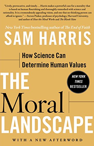 The Moral Landscape: How Science Can Determine Human Values by Sam Harris