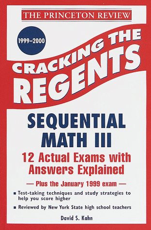 Princeton Review: Cracking the Regents: Sequential Math III, 1999-2000 Edition by David Kahn