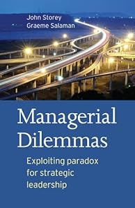 Managerial Dilemmas: Exploiting paradox for strategic leadership