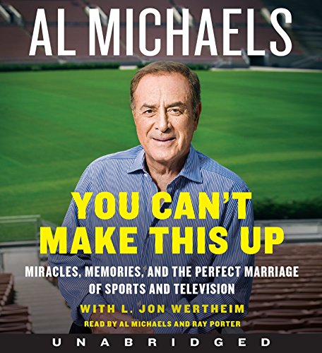 You Can't Make This Up CD: Miracles, Memories, and the Perfect Marriage of Sports and Television by Al Michaels