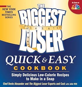 The Biggest Loser Quick &amp; Easy Cookbook: Simply Delicious Low-calorie Recipes to Make in a Snap
