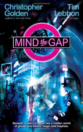 Mind the Gap: A Novel of the Hidden Cities by Christopher Golden