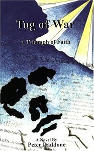 Tug of War: A Triumph of Faith by Peter Daddone