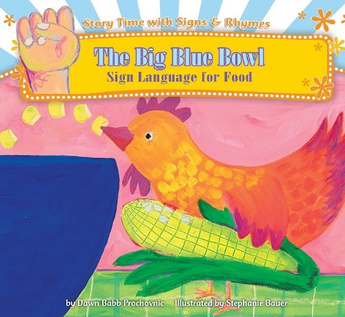 The Big Blue Bowl: Sign Language for Food by Dawn Babb Prochovnic