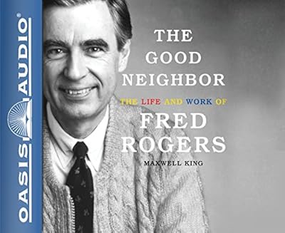 The Good Neighbor: The Life and Work of Fred Rogers
