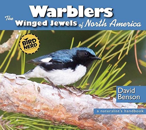 Warblers: The Winged Jewels of North America (BirdNerd Natural History) by David Benson