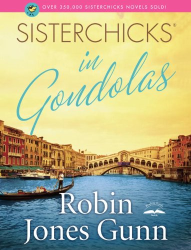 Sisterchicks in Gondolas! by Robin Jones Gunn
