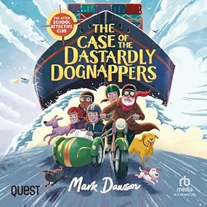 The Case of the Dastardly Dognappers: The After School Detective Club, Book 4 by Mark Dawson