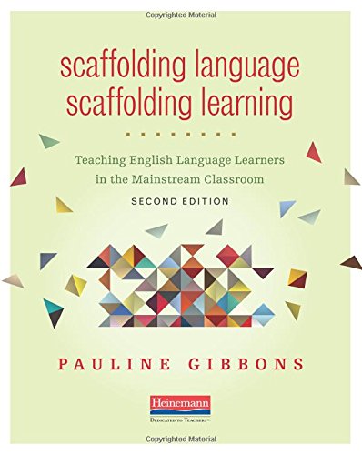 Scaffolding Language, Scaffolding Learning, Second Edition: Teaching English Language Learners in the Mainstream Classroom by Pauline Gibbons