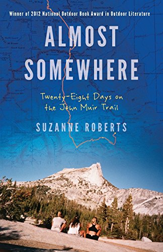 Almost Somewhere: Twenty-Eight Days on the John Muir Trail by Suzanne Roberts