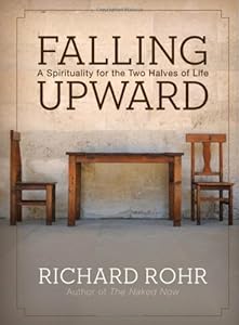 Falling Upward: A Spirituality for the Two Halves of Life