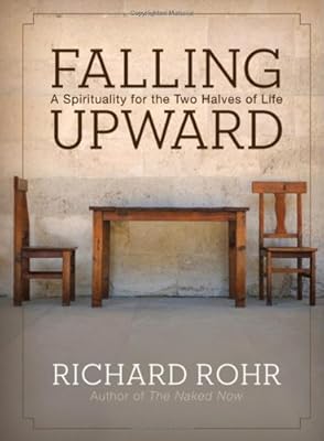 Falling Upward: A Spirituality for the Two Halves of Life