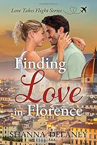Finding Love in Florence (Love Takes Flight) by Shanna Delaney