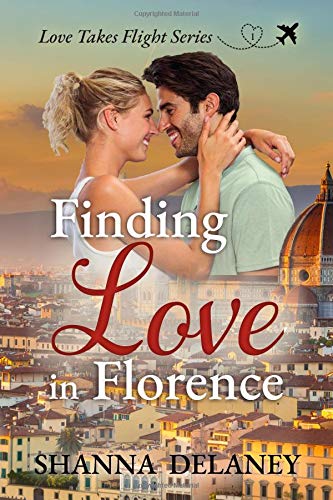Finding Love in Florence (Love Takes Flight) by Shanna Delaney